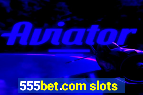 555bet.com slots